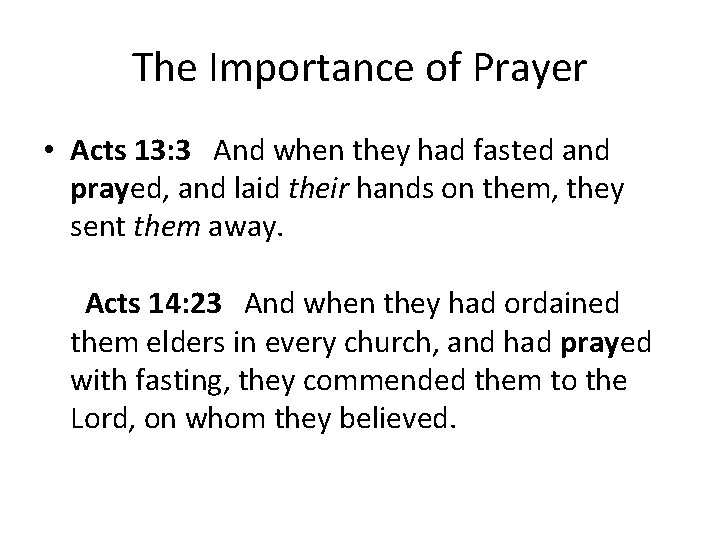 The Importance of Prayer • Acts 13: 3 And when they had fasted and