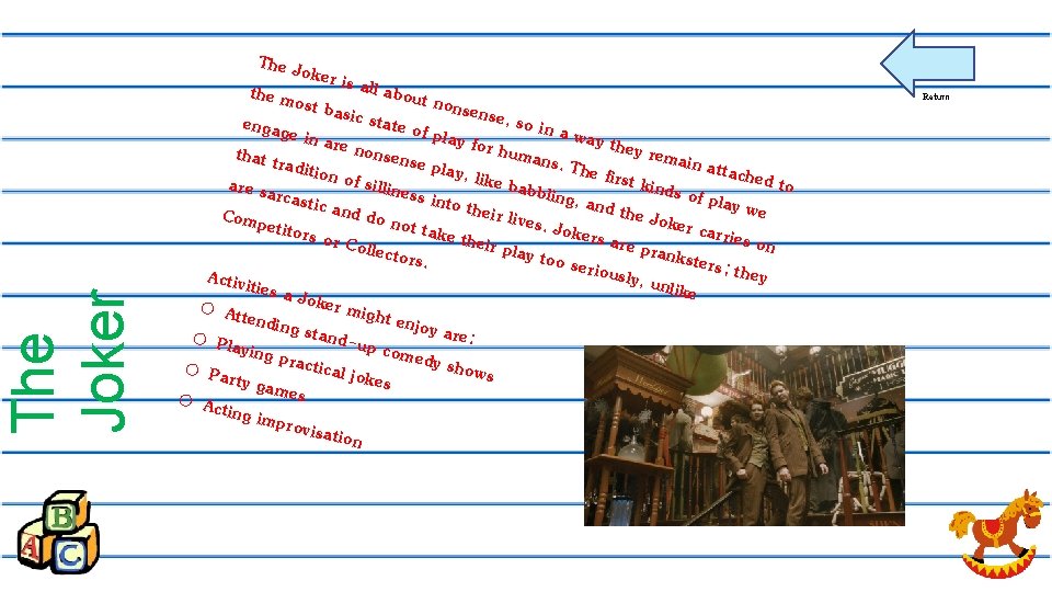 The Joker The Jok er is all about n the mos onsense t basic