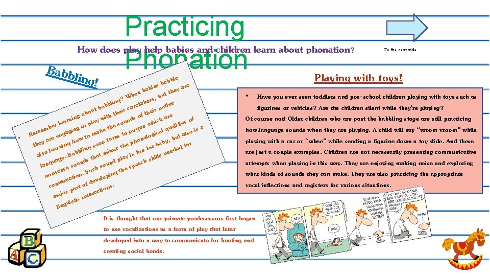 Practicing How does play help babies and children learn about phonation ? Phonation Babbli