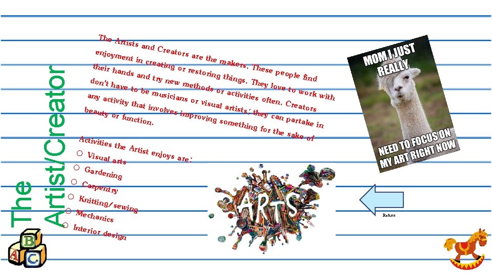 The Artist/Creator The Artis ts and Cr eators ar enjoymen e the ma t