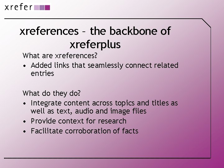 xreferences – the backbone of xreferplus What are xreferences? • Added links that seamlessly