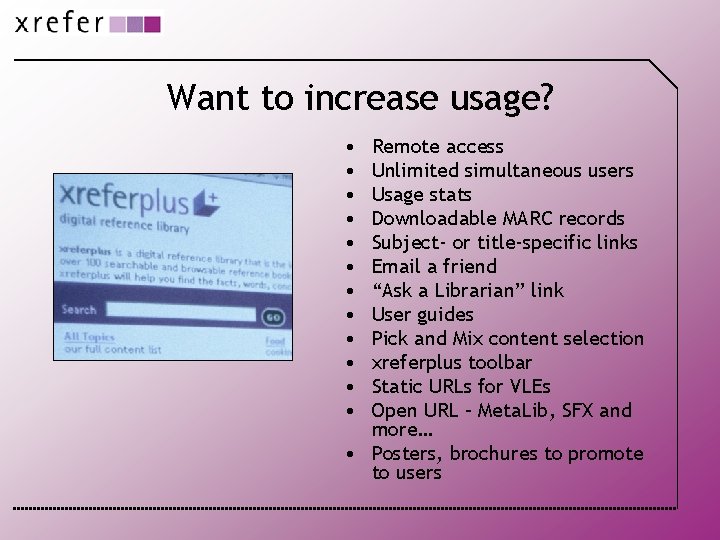 Want to increase usage? • • • Remote access Unlimited simultaneous users Usage stats