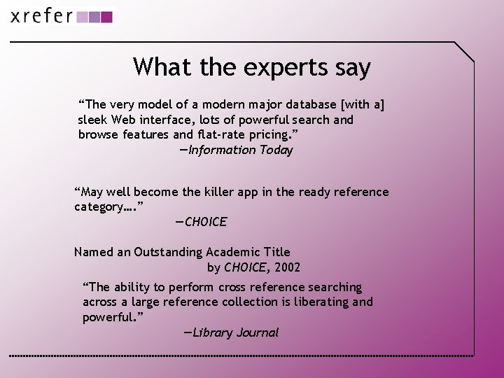 What the experts say “The very model of a modern major database [with a]