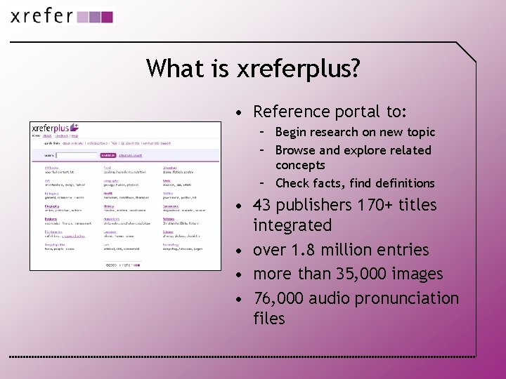 What is xreferplus? • Reference portal to: – Begin research on new topic –