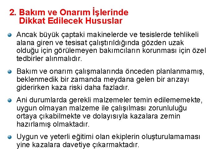 2. Bakım ve Onarım İşlerinde Dikkat Edilecek Hususlar Ancak büyük çaptaki makinelerde ve tesislerde