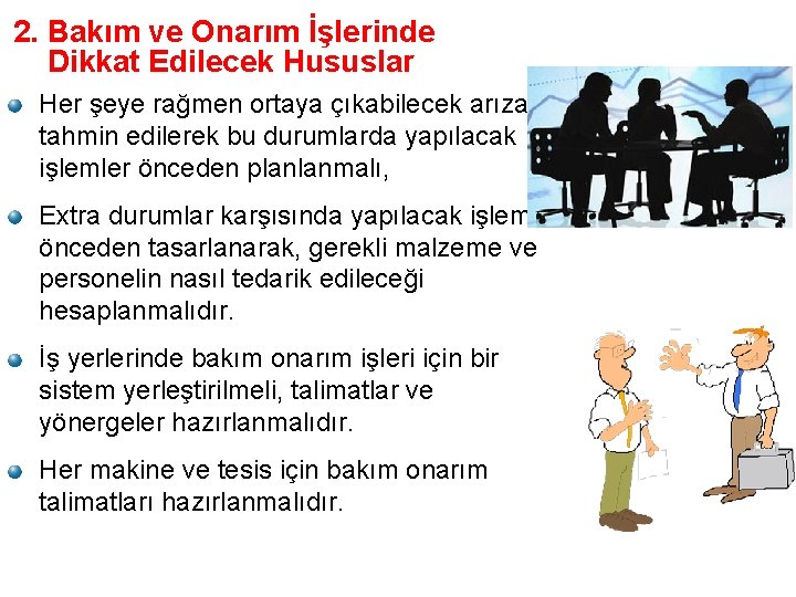 2. Bakım ve Onarım İşlerinde Dikkat Edilecek Hususlar Her şeye rağmen ortaya çıkabilecek arızalar