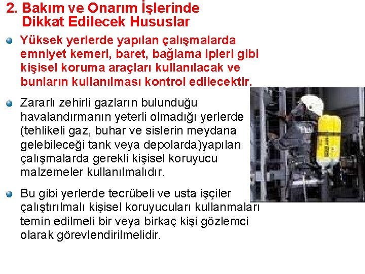 2. Bakım ve Onarım İşlerinde Dikkat Edilecek Hususlar Yüksek yerlerde yapılan çalışmalarda emniyet kemeri,