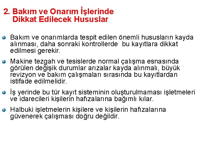 2. Bakım ve Onarım İşlerinde Dikkat Edilecek Hususlar Bakım ve onarımlarda tespit edilen önemli