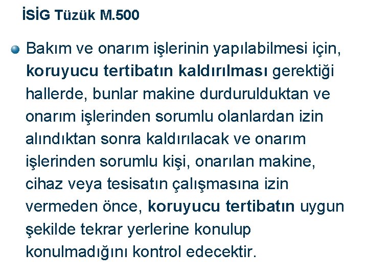 İSİG Tüzük M. 500 Bakım ve onarım işlerinin yapılabilmesi için, koruyucu tertibatın kaldırılması gerektiği