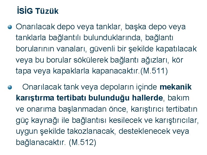 İSİG Tüzük Onarılacak depo veya tanklar, başka depo veya tanklarla bağlantılı bulunduklarında, bağlantı borularının