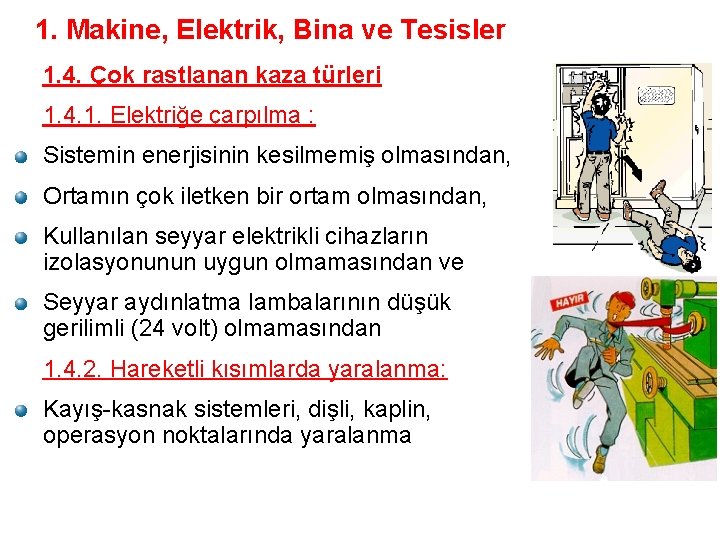 1. Makine, Elektrik, Bina ve Tesisler 1. 4. Çok rastlanan kaza türleri 1. 4.