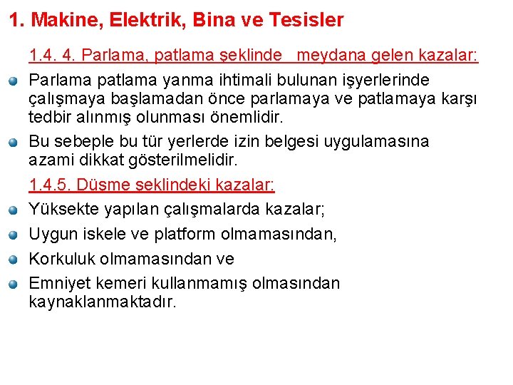 1. Makine, Elektrik, Bina ve Tesisler 1. 4. 4. Parlama, patlama şeklinde meydana gelen