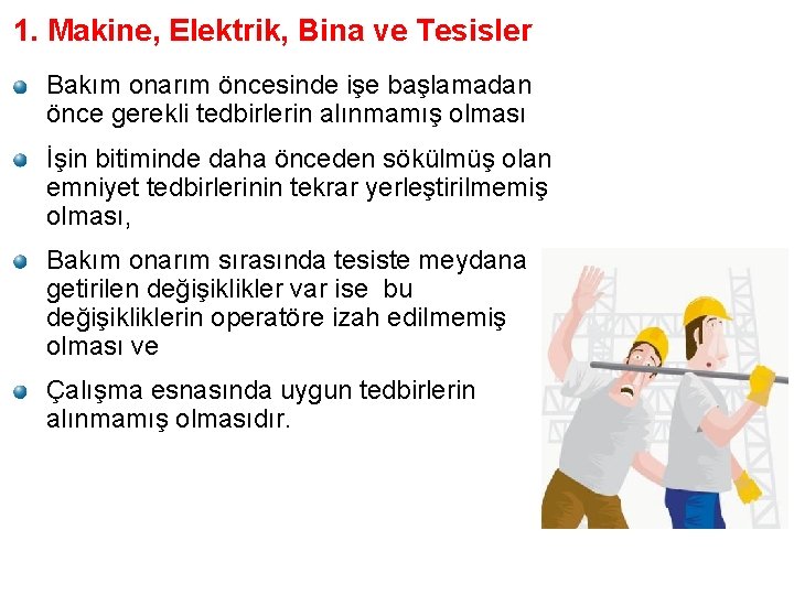 1. Makine, Elektrik, Bina ve Tesisler Bakım onarım öncesinde işe başlamadan önce gerekli tedbirlerin