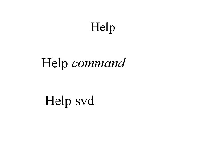 Help command Help svd 