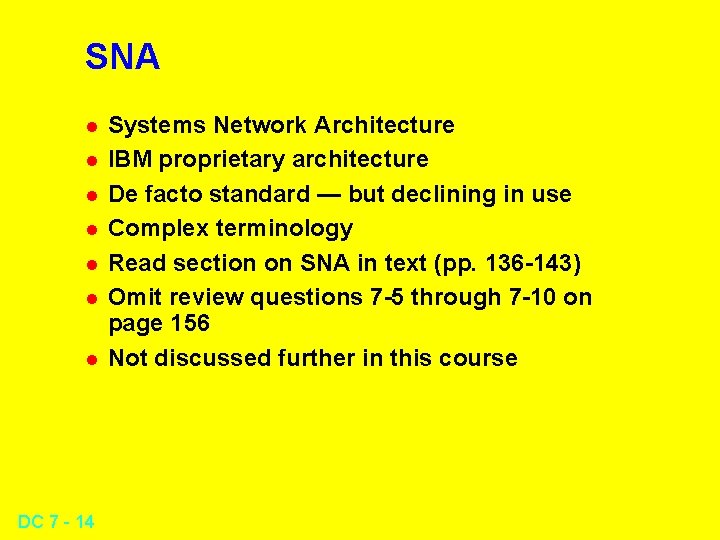 SNA l l l l DC 7 - 14 Systems Network Architecture IBM proprietary SNA l l l l DC 7 - 14 Systems Network Architecture IBM proprietary