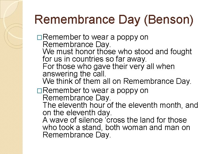 Remembrance Day (Benson) �Remember to wear a poppy on Remembrance Day. We must honor