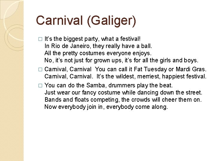 Carnival (Galiger) It’s the biggest party, what a festival! In Rio de Janeiro, they