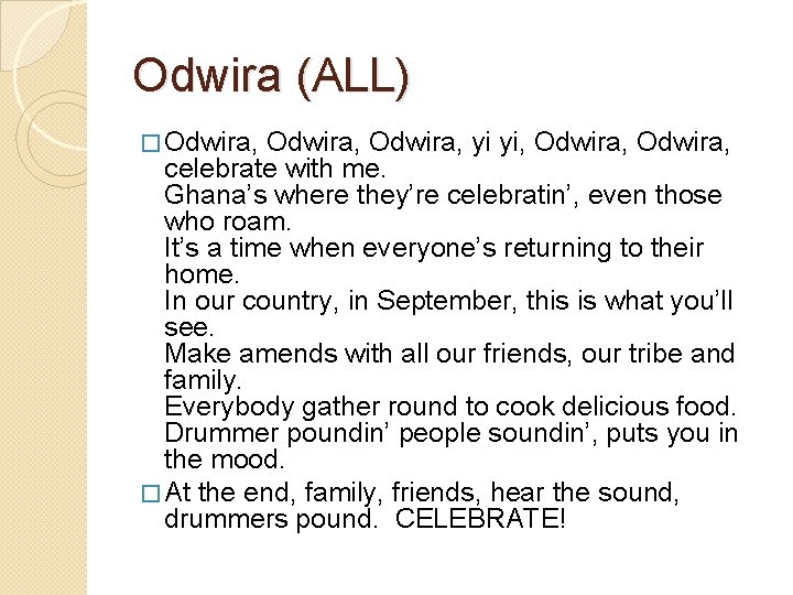 Odwira (ALL) � Odwira, yi yi, Odwira, celebrate with me. Ghana’s where they’re celebratin’,