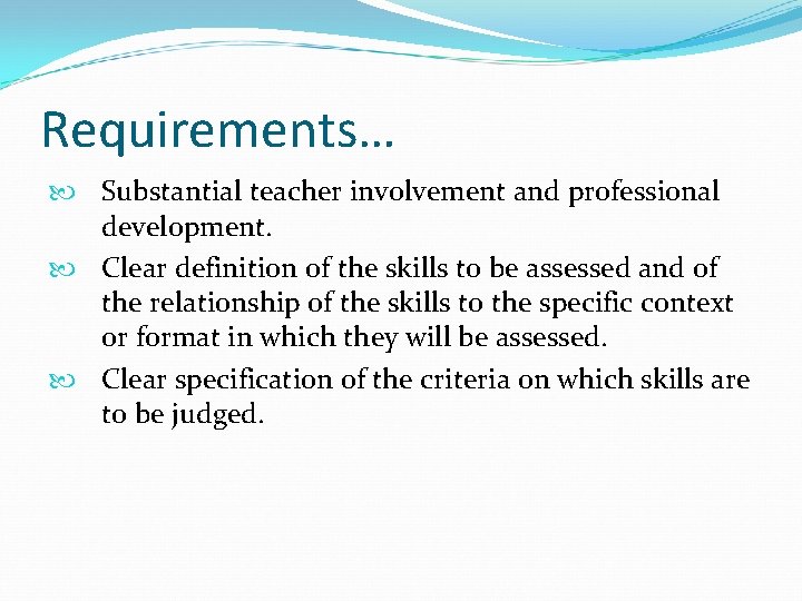 Requirements… Substantial teacher involvement and professional development. Clear definition of the skills to be