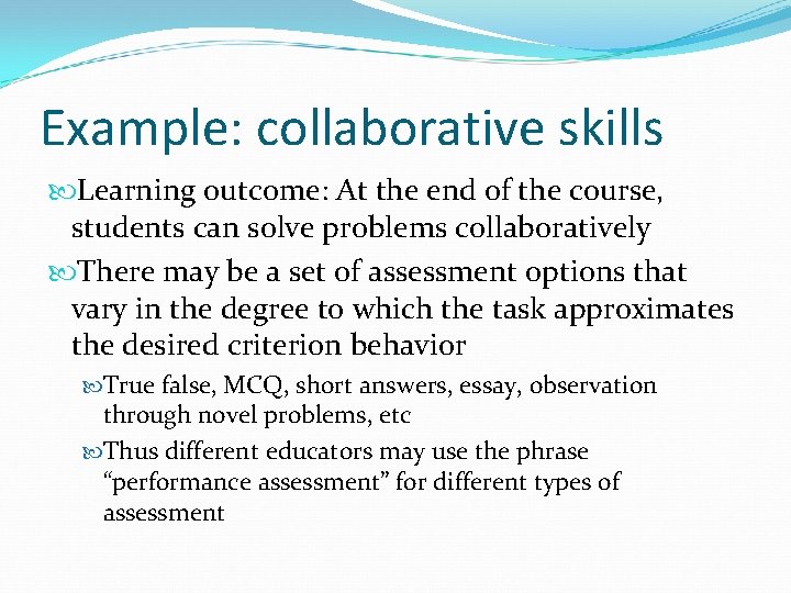 Example: collaborative skills Learning outcome: At the end of the course, students can solve