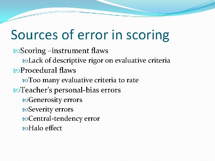 Sources of error in scoring Scoring –instrument flaws Lack of descriptive rigor on evaluative