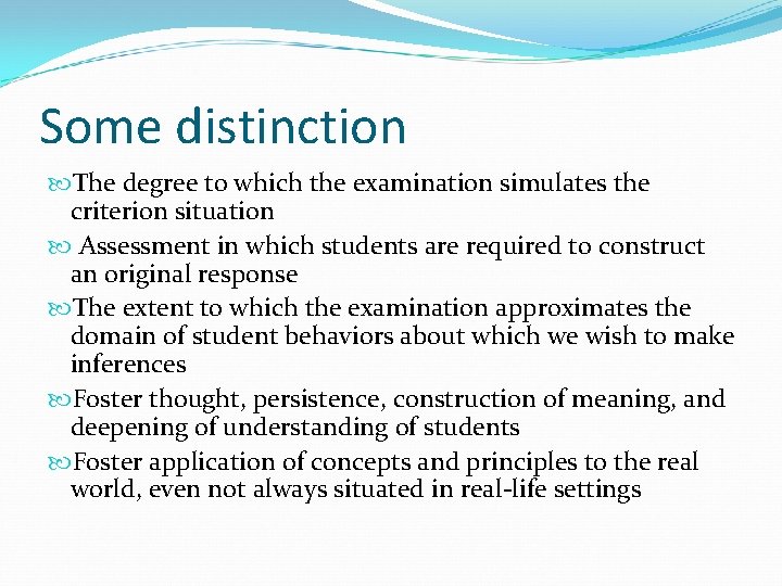 Some distinction The degree to which the examination simulates the criterion situation Assessment in