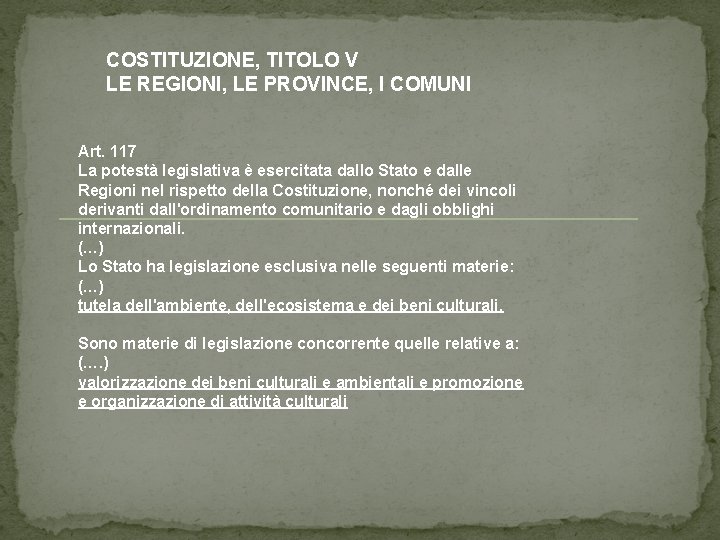 COSTITUZIONE, TITOLO V LE REGIONI, LE PROVINCE, I COMUNI Art. 117 La potestà legislativa