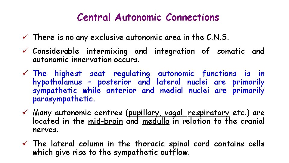 Central Autonomic Connections ü There is no any exclusive autonomic area in the C.