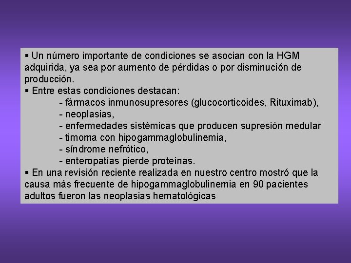 § Un número importante de condiciones se asocian con la HGM adquirida, ya sea