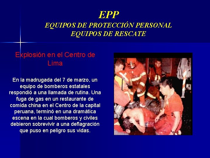 EPP EQUIPOS DE PROTECCIÓN PERSONAL EQUIPOS DE RESCATE Explosión en el Centro de Lima