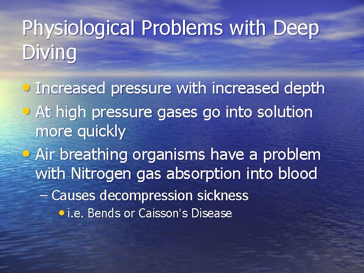 Physiological Problems with Deep Diving • Increased pressure with increased depth • At high