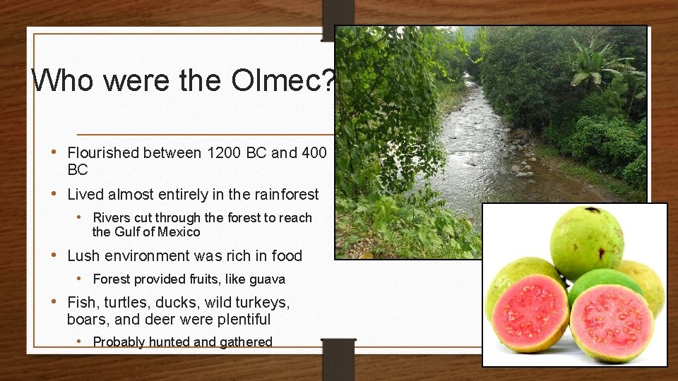 Who were the Olmec? • Flourished between 1200 BC and 400 BC • Lived