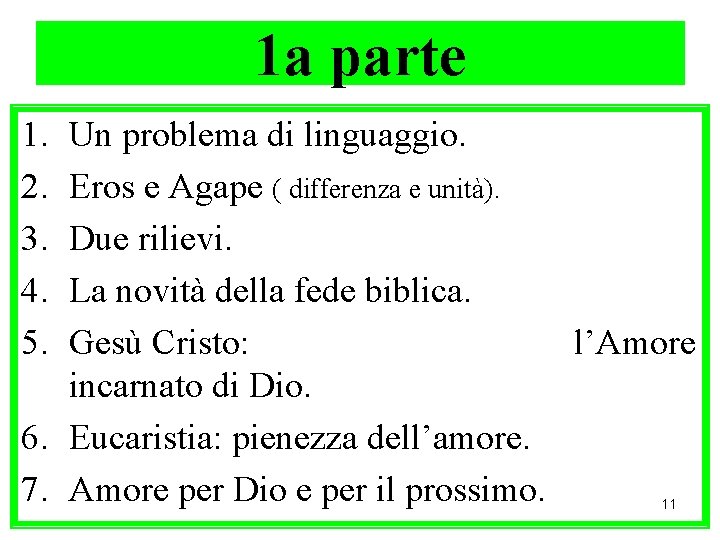 1 a parte 1. 2. 3. 4. 5. Un problema di linguaggio. Eros e