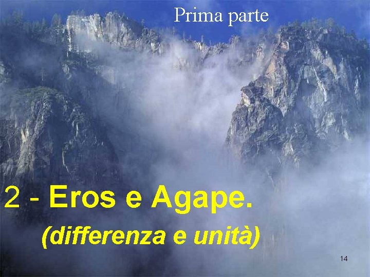 Prima parte 2 - Eros e Agape. (differenza e unità) 14 