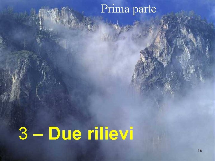 Prima parte 3 – Due rilievi 16 