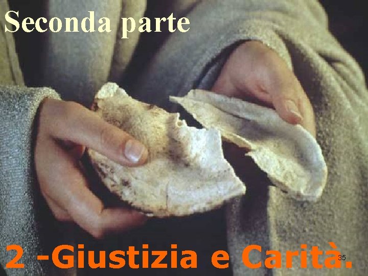 Seconda parte 2 -Giustizia e Carità. 35 