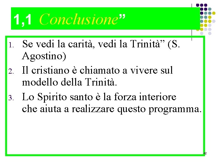 1, 1 Conclusione” 1. 2. 3. Se vedi la carità, vedi la Trinità” (S.