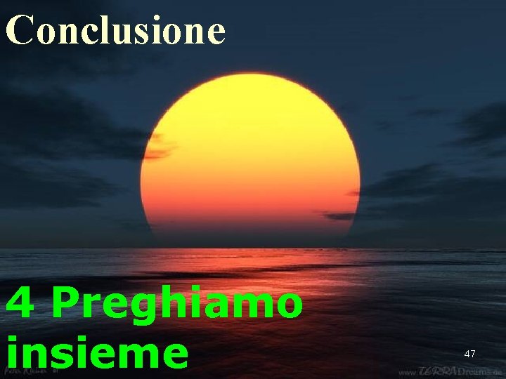 Conclusione 4 Preghiamo insieme 47 