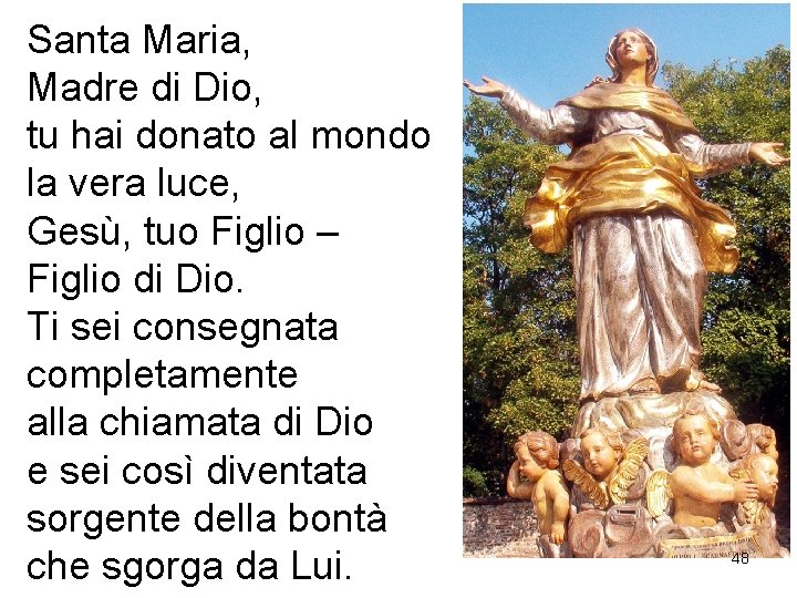 Santa Maria, Madre di Dio, tu hai donato al mondo la vera luce, Gesù,