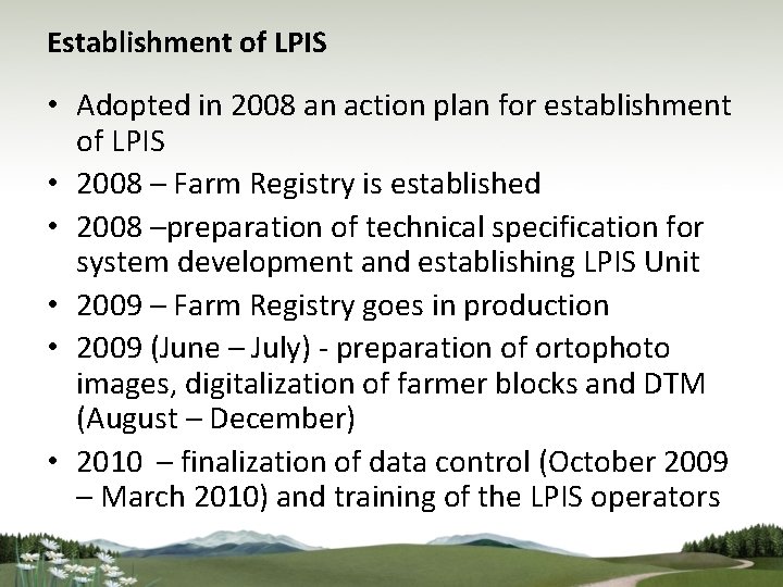 Establishment of LPIS • Adopted in 2008 an action plan for establishment of LPIS