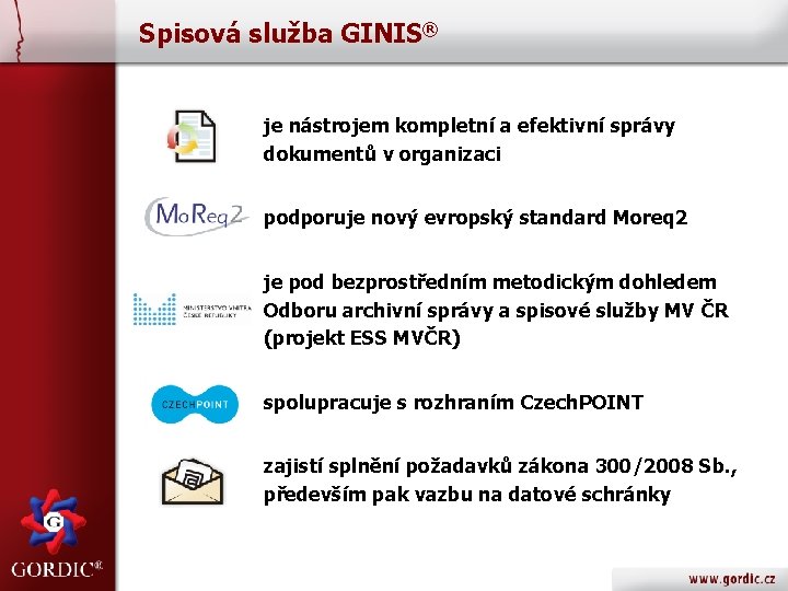 Spisová služba GINIS® je nástrojem kompletní a efektivní správy dokumentů v organizaci podporuje nový