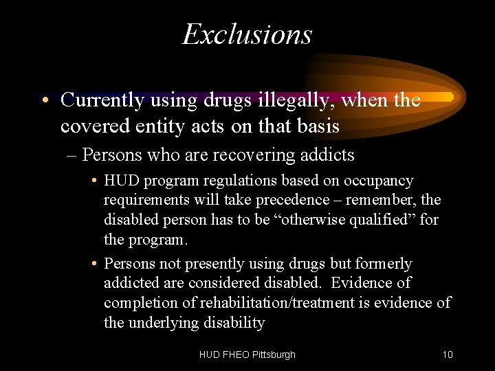 Exclusions • Currently using drugs illegally, when the covered entity acts on that basis