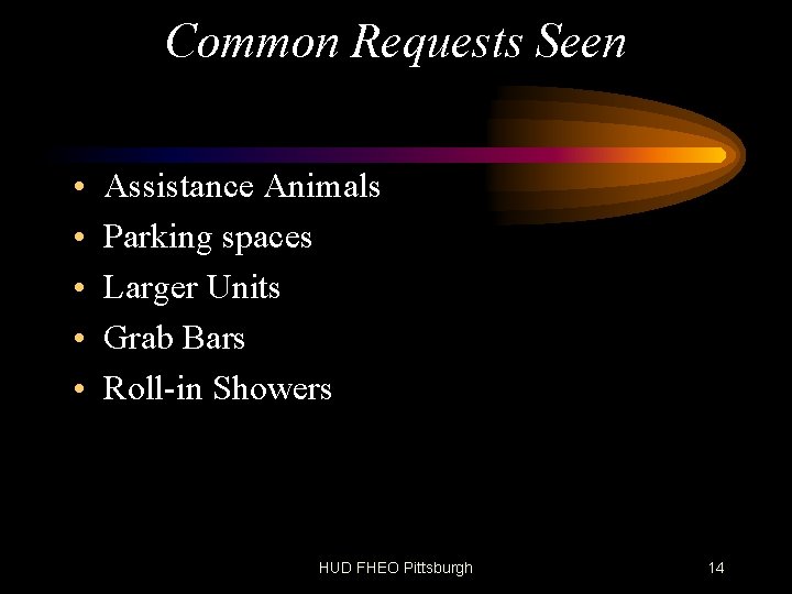 Common Requests Seen • • • Assistance Animals Parking spaces Larger Units Grab Bars