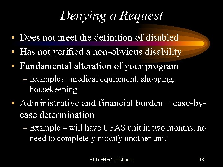 Denying a Request • Does not meet the definition of disabled • Has not