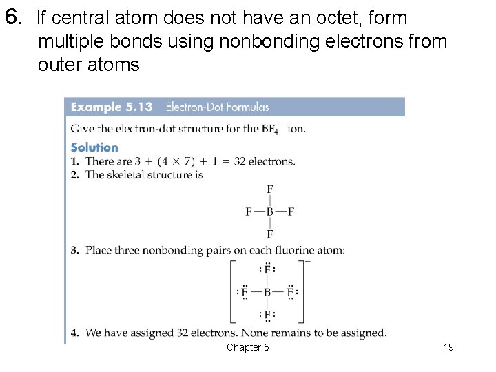 6. If central atom does not have an octet, form multiple bonds using nonbonding