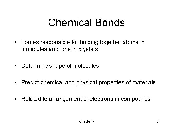 Chemical Bonds • Forces responsible for holding together atoms in molecules and ions in