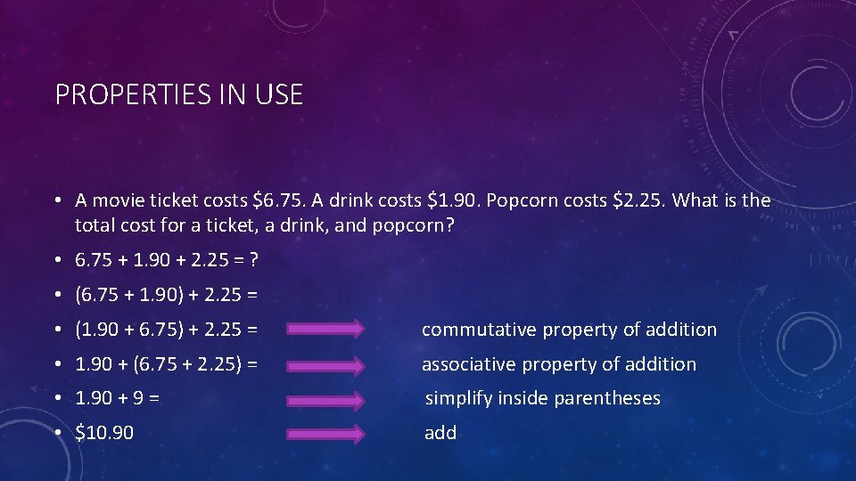 PROPERTIES IN USE • A movie ticket costs $6. 75. A drink costs $1.