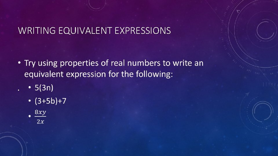 WRITING EQUIVALENT EXPRESSIONS • 