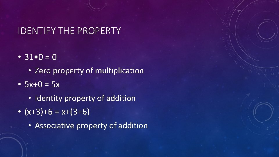 IDENTIFY THE PROPERTY • 31 • 0 = 0 • Zero property of multiplication