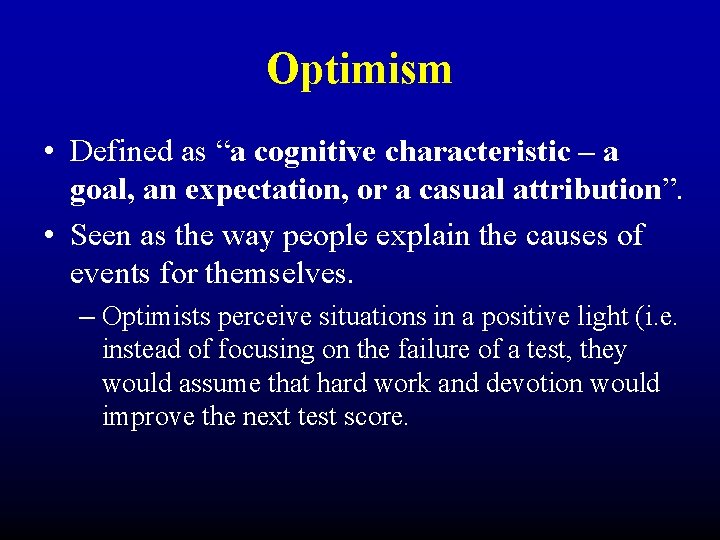 Optimism • Defined as “a cognitive characteristic – a goal, an expectation, or a